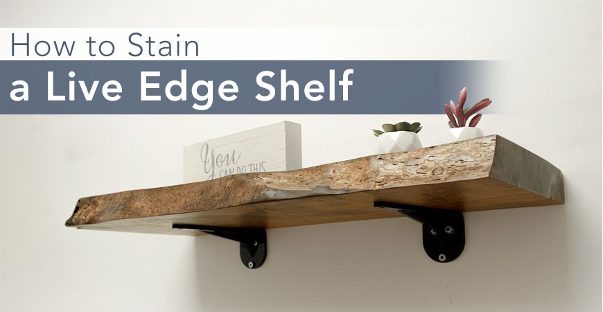 How to Stain a Live Edge Shelf